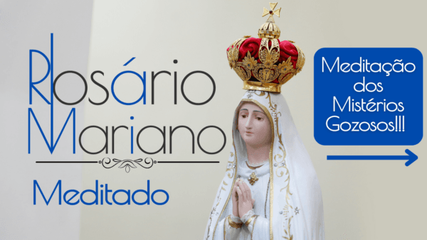 Rosário: A meditação do Mistérios Gozosos