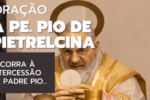 Oração a Padre Pio de Pietrelcina por causa urgente