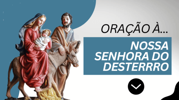 Oração a Nossa Senhora do desterro.