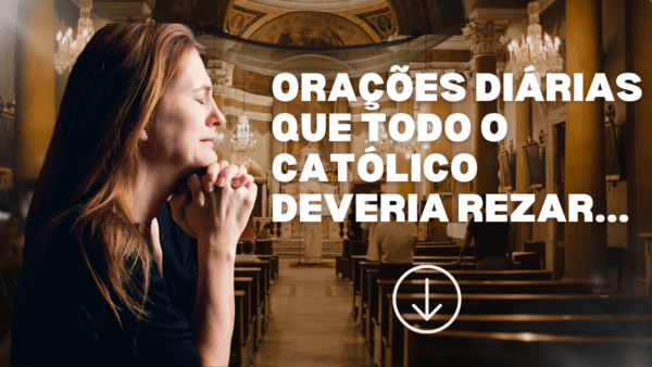 Orações diárias que todo o católico deveria rezar