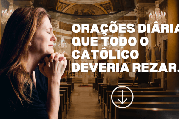 Orações diárias que todo o católico deveria rezar