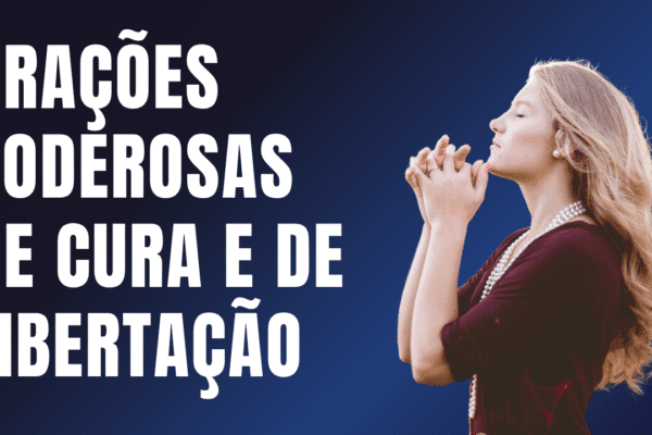 Orações poderosas de Cura e de Libertação