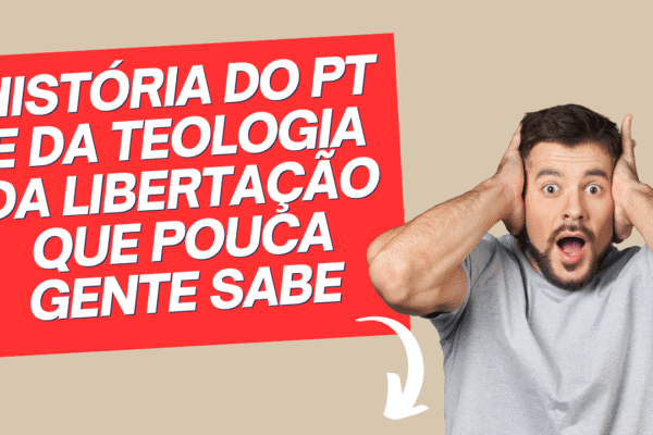 História do PT e da Teologia da Libertação que pouca gente sabe