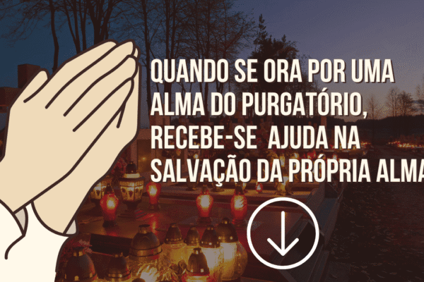 Ore pelas almas do purgatório e ganhe intercessores no céu