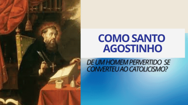 Santo Agostinho: de pervertido tornou-se santo e doutor da Igreja