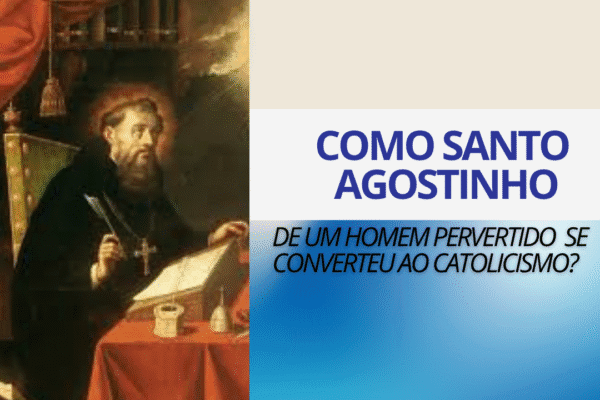 Santo Agostinho: de pervertido tornou-se santo e doutor da Igreja